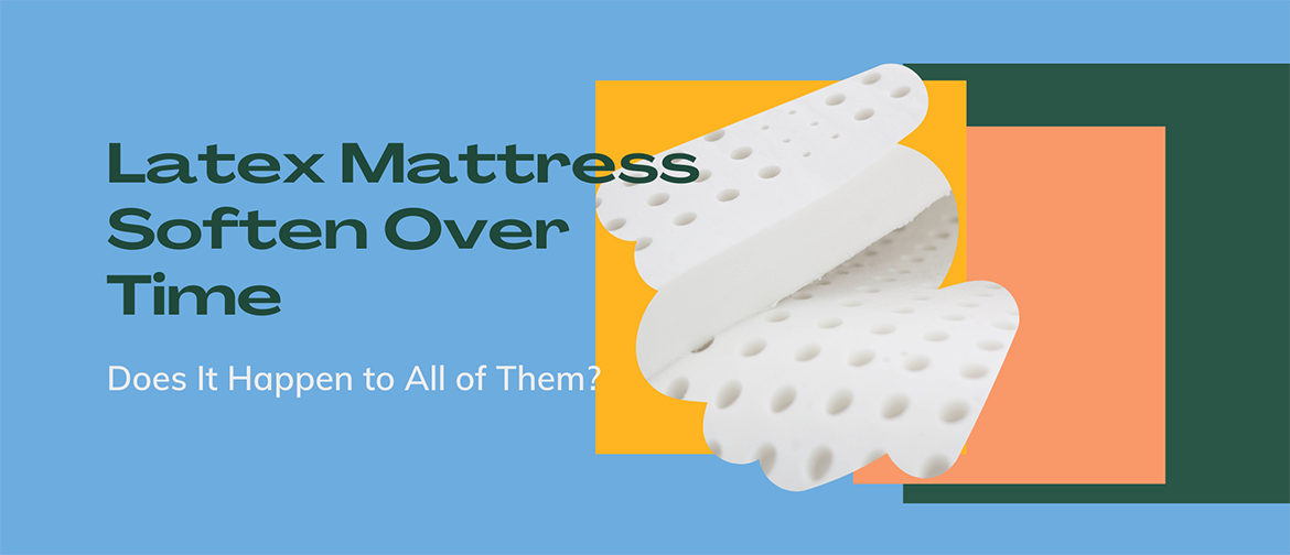 Latex Mattress Soften Over Time – Does It Happen to All of Them?