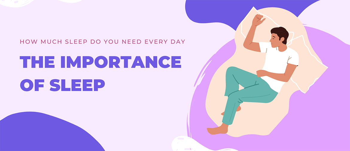 The Importance of Sleep: How Much Sleep Do You Need Every Day?